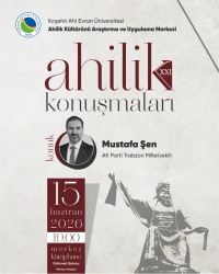 Ahilik Konuşmaları XXI
